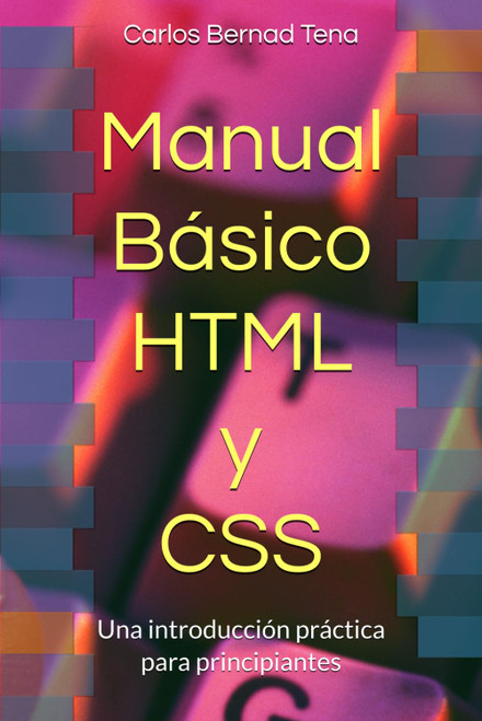 Manual Básico HTML y CSS: Una introducción práctica para principiantes (Spanish Edition)