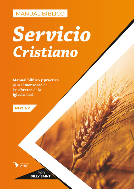 Manual Bíblico de Servicio Cristiano: Para el Mentoreo de los Obreros de la iglesia local
