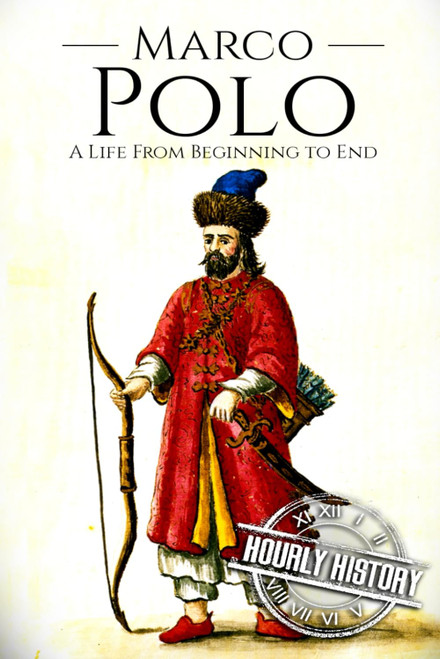 Marco Polo: A Life from Beginning to End (Biographies of Explorers)