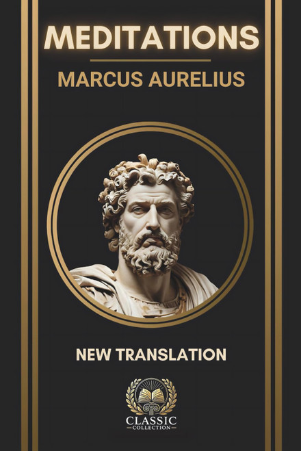 Marcus Aurelius – Meditations: New Annotated & Illustrated Translation – Stoic Philosophy