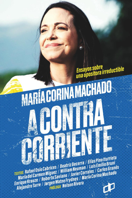 María Corina Machado: A contracorriente (Ensayos políticos para pensar Venezuela) (Spanish Edition)