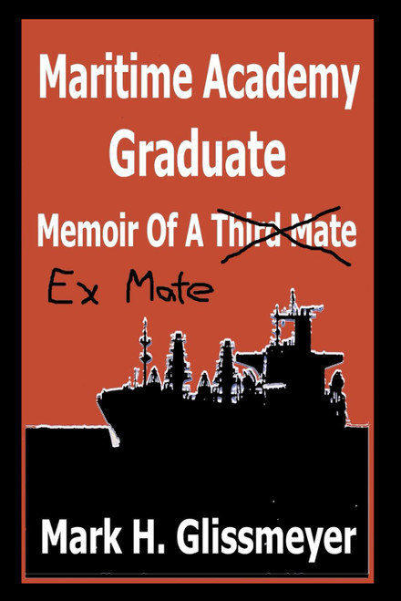 Maritime Academy Graduate: Memoir Of A Third Mate