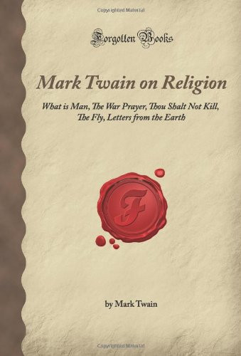 Mark Twain on Religion: What is Man
