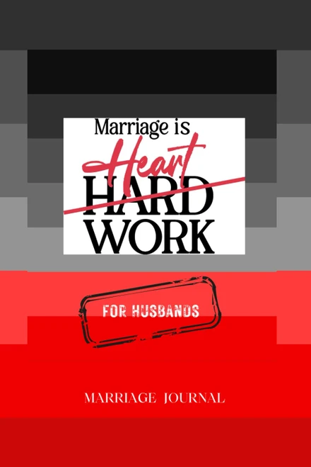 Marriage is HeartWork: For Husbands