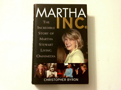 Martha Inc: The Incredible Story of Martha Stewart Living Omnimedia