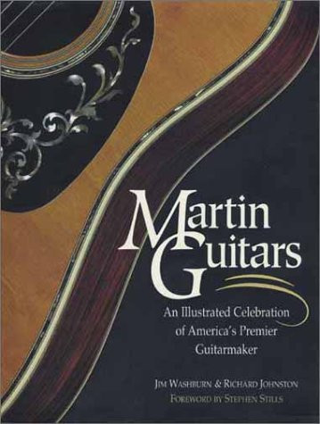 Martin Guitars: An Illustrated Celebration of America's Premier