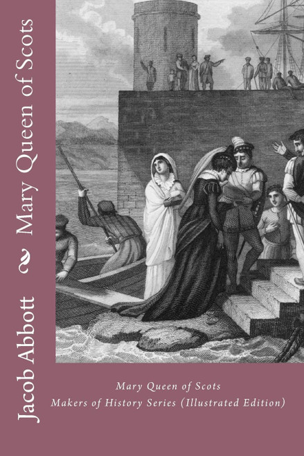 Mary Queen of Scots: Makers of History Series (Illustrated Edition)