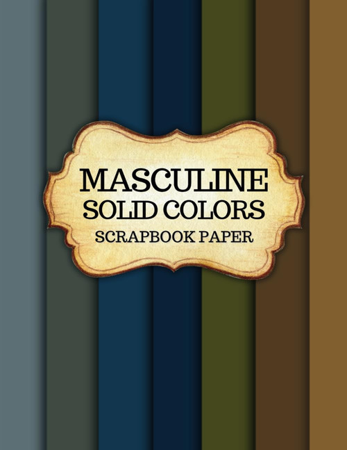 Masculine Scrapbook Paper: 42 Double-Sided Vintage-Inspired Pages for