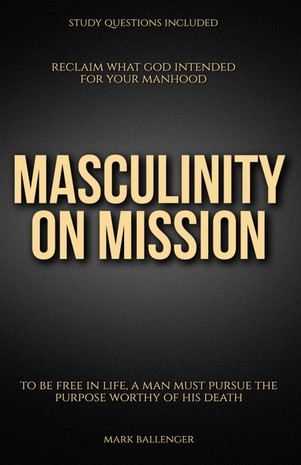 Masculinity on Mission: Reclaim What God Intended for Your Manhood