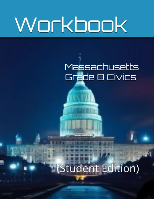 Massachusetts Grade 8 Civics Workbook: (Student Edition)