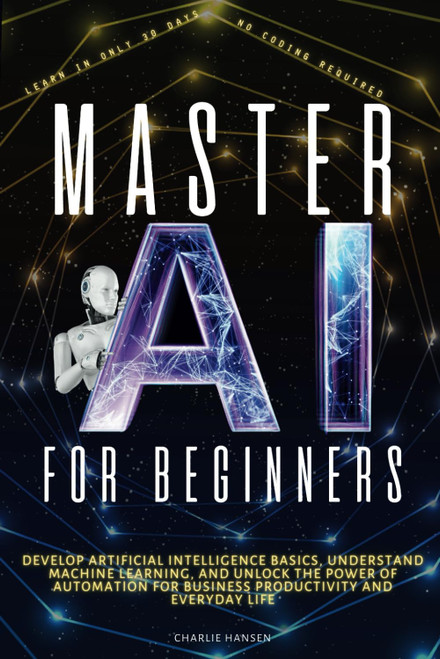 Master AI for Beginners: Develop Artificial Intelligence Basics
