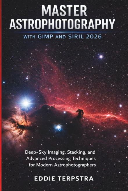 Master Astrophotography with Gimp and Siril 2026: Deep-Sky Imaging
