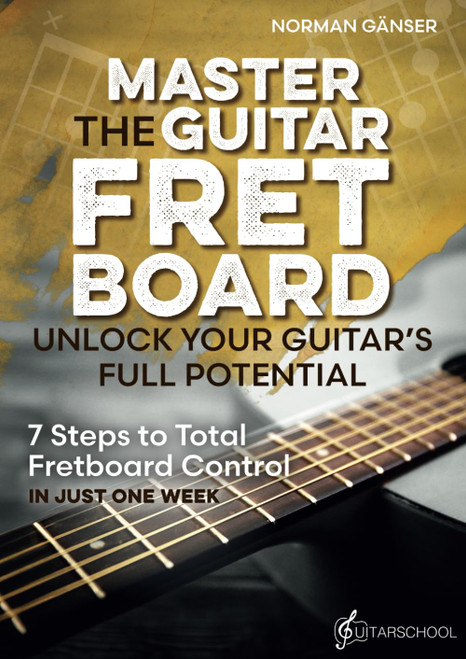 Master the Guitar Fretboard - Unlock Your Guitar's Full Potential