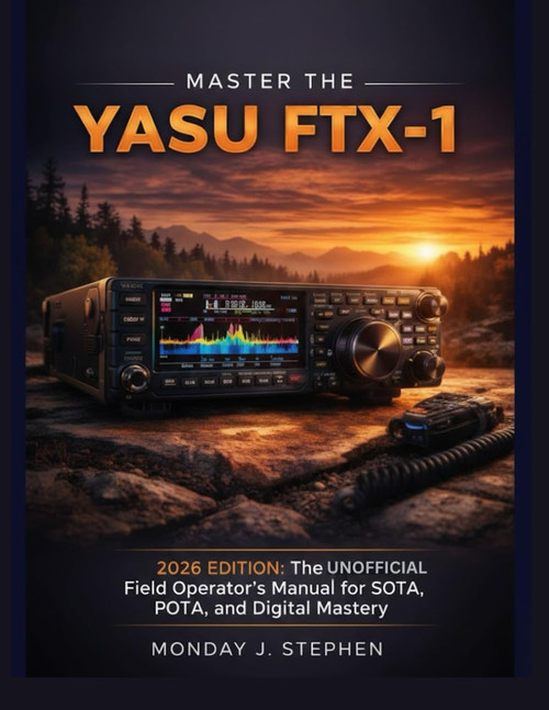 Master the Yaesu Ftx-1: The Unofficial Field Operator's Manual for the