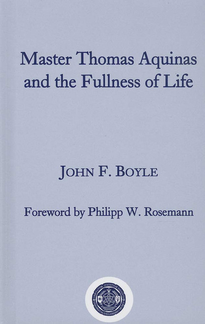 Master Thomas Aquinas and the Fullness of Life