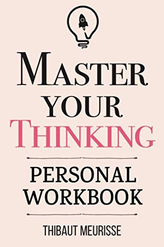 Master Your Thinking: A Practical Guide to Align Yourself with Reality