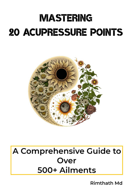 Mastering 20 Acupressure Points: A Comprehensive Guide to Over 500+