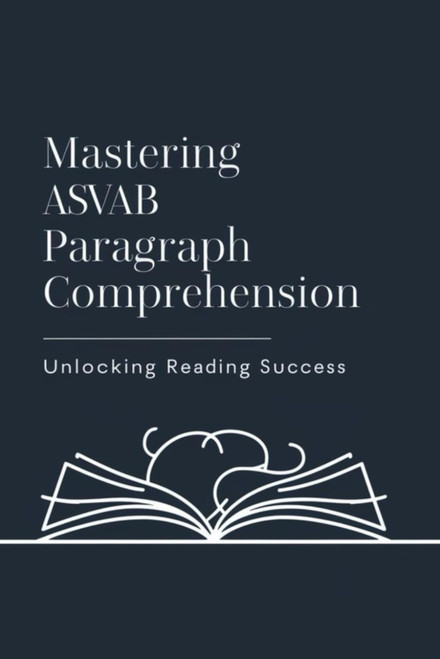 Mastering ASVAB Paragraph Comprehension: Unlocking Reading Success