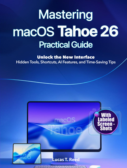 Mastering macOS Tahoe 26 Practical Guide
