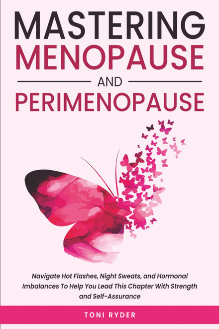 Mastering Menopause and Perimenopause: Navigate Hot Flashes