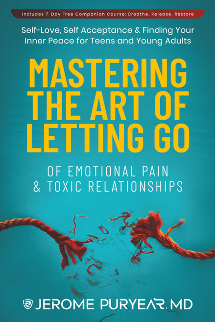 Mastering the Art of Letting Go of Emotional Pain and Toxic Relationships