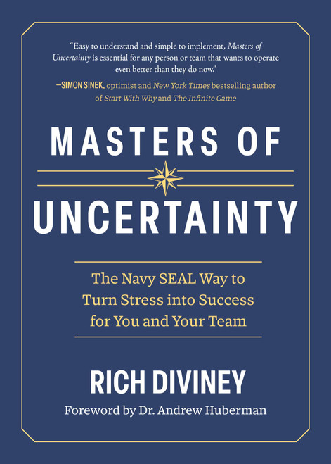 Masters of Uncertainty: The Navy SEAL Way to Turn Stress into Success for