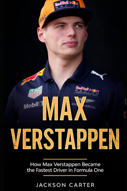Max Verstappen: How Max Verstappen Became the Fastest Driver in Formula