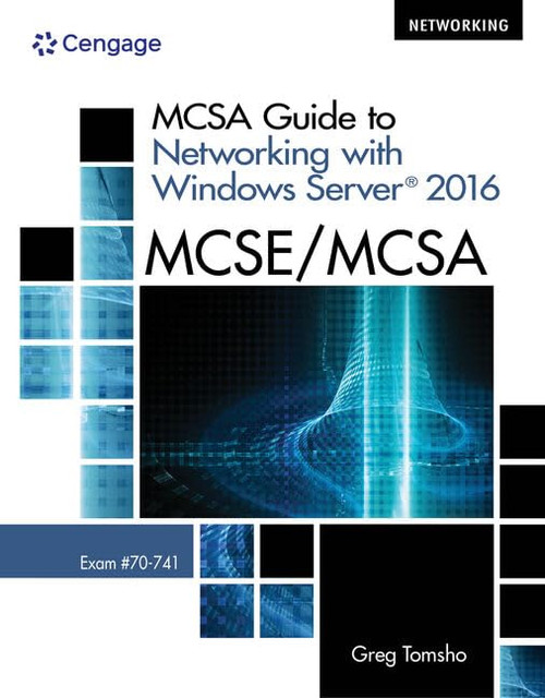 MCSA Guide to Networking with Windows Server 2016