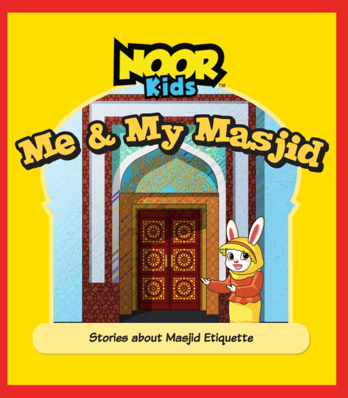 Me and My Masjid: Stories About Masjid Etiquette
