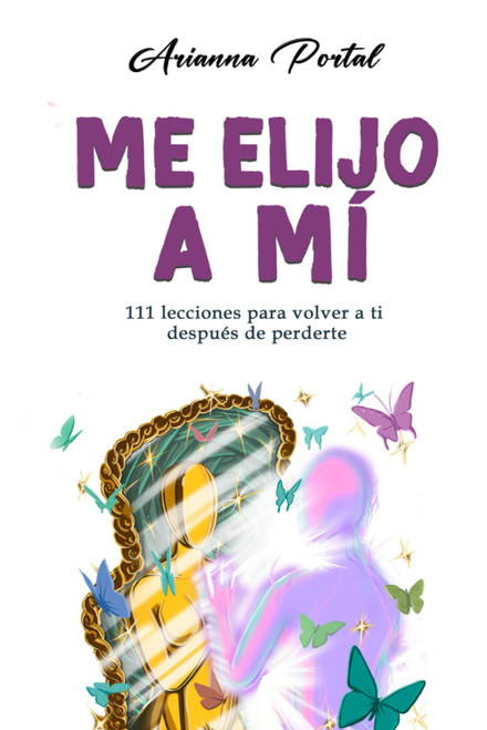 Me elijo a mí: 111 lecciones para volver a ti después de perderte (Spanish Edition)
