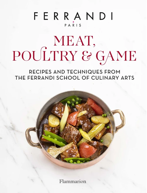 Meat, Poultry & Game: Recipes and Techniques from the Ferrandi School of