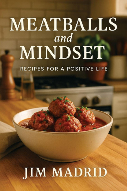 Meatballs & Mindset: Recipes for a Positive Life