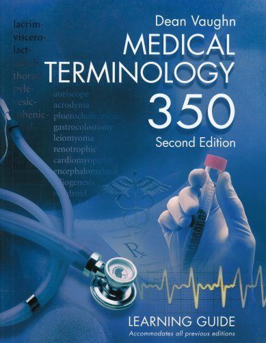 Medical Terminology 350: Learning Guide Workbook Edition by Vaughn