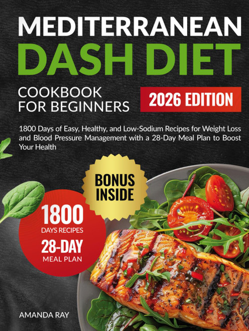 Mediterranean DASH Diet Cookbook for Beginners: 1800 Days of Easy