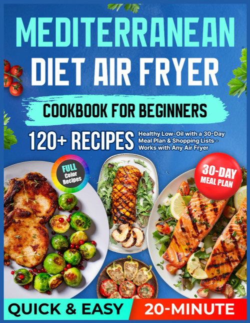 Mediterranean Diet Air Fryer Cookbook for Beginners