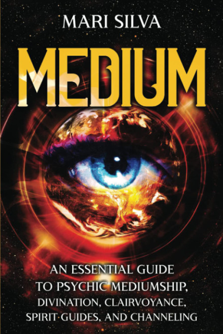 Medium: An Essential Guide to Psychic Mediumship