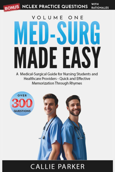 Med-Surg Made Easy, Vol 1: A Medical-Surgical Guide for Nursing Students