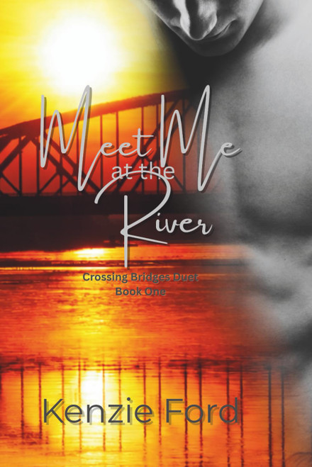 Meet Me at the River: Crossing Bridges Duet Book 1