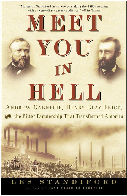Meet You in Hell: Andrew Carnegie, Henry Clay Frick, and the Bitter