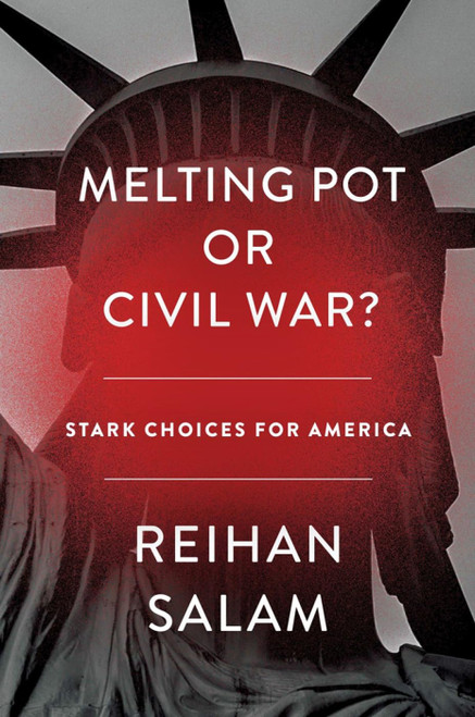 Melting Pot or Civil War?: A Son of Immigrants Makes the Case Against