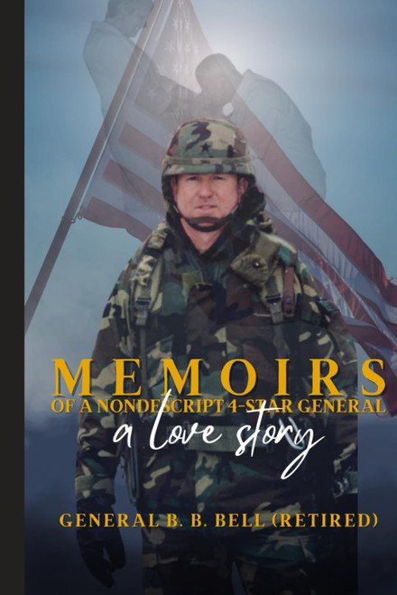 Memoirs of a Non-Descript 4-Star General: A Love Story