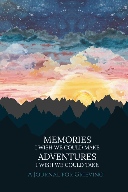 Memories I Wish We Could Make Adventures I Wish We Could Take