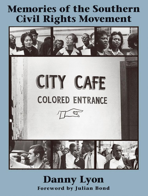 Memories of the Southern Civil Rights Movement by Danny Lyon (2010)