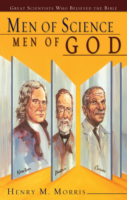 Men of Science Men of God: Great Scientists of the Past Who Believed the