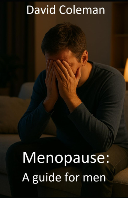 Menopause: A guide for men: How to Understand Your Wife