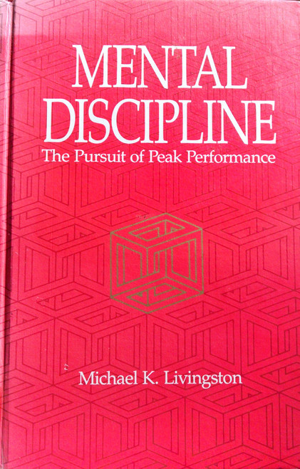Mental Discipline: The Pursuit of Peak Performance