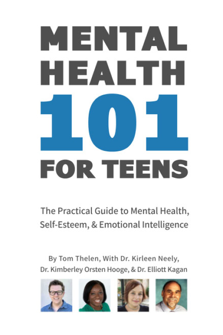 Mental Health 101 For Teens: The Practical Guide to Mental Health