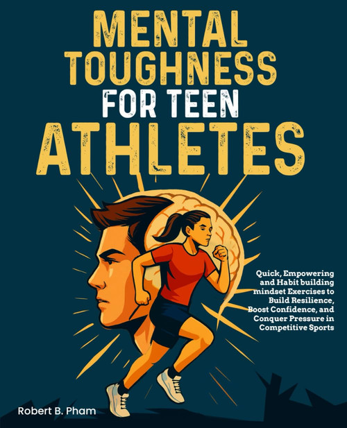 Mental Toughness for Teen Athletes