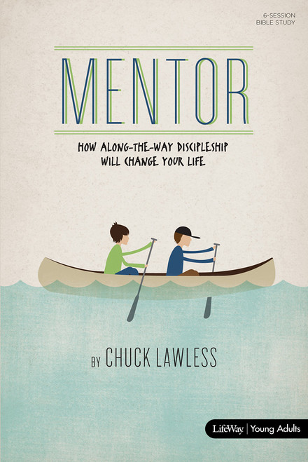 Mentor: How Along-the-Way Discipleship Will Change Your Life Member Book