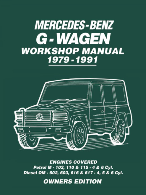 Mercedes-Benz G-Wagen Workshop Manual 1979-1991: Owners Workshop Manual